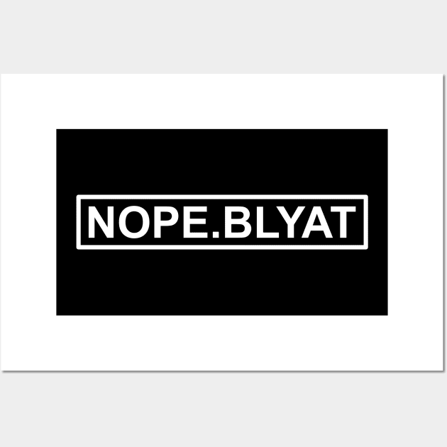 nope.blyat Wall Art by Michangi